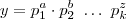 y = {p}_{1}^a \cdot {p}_{2}^b \ \dots \ {p}_{k}^z y = {p}_{1}^a \cdot {p}_{2}^b \ \dots \ {p}_{k}^z
