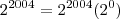 {2}^{2004} = {2}^{2004}({2}^{0})} {2}^{2004} = {2}^{2004}({2}^{0})}
