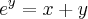 {e}^{y}=x+y