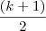 \frac{(k+1)}{2}