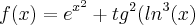 f(x)=e^{x^{2}}+tg^{2}(ln^{3}(x)