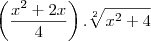 \left(\frac{x^2+2x}{4} \right).\sqrt[2]{x^2+4}