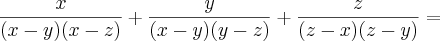 \frac{x}{(x - y)(x - z)} + \frac{y}{(x - y)(y - z)} + \frac{z}{(z - x)(z - y)} =