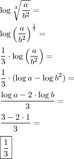 \\ \log \sqrt[3]{\frac{a}{b^2}} = \\\\ \log \left ( \frac{a}{b^2} \right )^{\frac{1}{3}} = \\\\ \frac{1}{3} \cdot \log \left ( \frac{a}{b^2} \right ) = \\\\ \frac{1}{3} \cdot (\log a - \log b^2) = \\\\ \frac{\log a - 2 \cdot \log b}{3} = \\\\ \frac{3 - 2 \cdot 1}{3} = \\\\ \boxed{\frac{1}{3}}