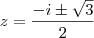 z = \frac{-i \pm \sqrt{3} } {2}