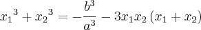 {{x}_{1}}^{3}+{{x}_{2}}^{3}=-\frac{{b}^{3}}{{a}^{3}}-3{x}_{1}{x}_{2}\left({x}_{1}+{x}_{2} \right)