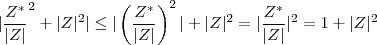 |\frac{Z^{*}}{|Z|}\right)^2 + |Z|^2| \leq |\left(\frac{Z^{*}}{|Z|}\right)^2| + |Z|^2 = |\frac{Z^{*}}{|Z|}|^2 = 1 + |Z|^2