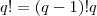 q! = (q-1)! q q! = (q-1)! q