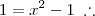 1 = x^2 - 1 \;\therefore