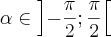 \alpha \in \left]-\frac{\pi}{2};\frac{\pi}{2} \right[