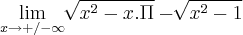 \lim_{x\rightarrow+/-\infty}\sqrt[]{x^2-x.\Pi}-\sqrt[]{x^2-1}