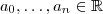 a_0, \hdots , a_n  \in \mathbb{R}