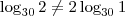\log_{30} 2 \neq 2 \log_{30} 1 \log_{30} 2 \neq 2 \log_{30} 1