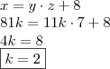 \\ x = y \cdot z + 8 \\ 81k = 11k \cdot 7 + 8 \\ 4k = 8 \\ \boxed{k = 2}
