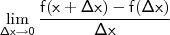 \mathsf{\lim_{\Delta x \to 0} \frac{f(x + \Delta x) - f(\Delta x)}{\Delta x}} \mathsf{\lim_{\Delta x \to 0} \frac{f(x + \Delta x) - f(\Delta x)}{\Delta x}}