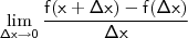 \mathsf{\lim_{\Delta x \to 0} \frac{f(x + \Delta x) - f(\Delta x)}{\Delta x}}