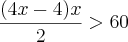 \frac{(4x - 4)x}{2} > 60