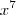 x^7 x^7