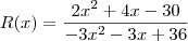 R(x) = \frac{2x^2 +4x - 30}{-3x^2 -3x +36}
