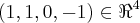 \left(1,1,0,-1 \right) \in {\Re}^{4}