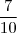 \frac{7} {10} \frac{7} {10}