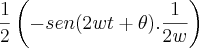 \frac{1}{2}\left(-sen(2wt + \theta). \frac{1}{2w} \right) \frac{1}{2}\left(-sen(2wt + \theta). \frac{1}{2w} \right)