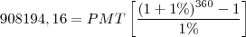 908194,16 = PMT\left [\frac{(1+1\%)^{360}-1}{1\%}\right]