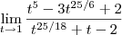 \lim_{t\to1}\frac{t^5 -3t^{25/6} + 2 }{t^{25/18} +t - 2}