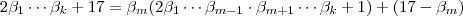 2 \beta_1 \cdots \beta_k  + 17  = \beta_m(2\beta_1 \cdots \beta_{m-1} \cdot\beta_{m+1} \cdots \beta_k + 1)  + (17 - \beta_m)