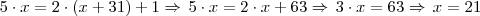 5 \cdot x = 2 \cdot (x + 31) + 1 \Rightarrow \, 5 \cdot x = 2 \cdot x + 63 \Rightarrow \, 3 \cdot x = 63 \Rightarrow \, x = 21