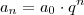 a_n=a_0\cdot q^n a_n=a_0\cdot q^n