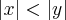 \left|x \right| < \left|y \right| \left|x \right| < \left|y \right|