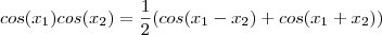 cos(x_1)cos(x_2) = \frac{1}{2}(cos(x_1 - x_2) + cos(x_1 + x_2) ) cos(x_1)cos(x_2) = \frac{1}{2}(cos(x_1 - x_2) + cos(x_1 + x_2) )