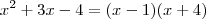 x^2 +3x -4 = (x-1)(x+4)