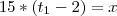 15*(t_1-2)=x 15*(t_1-2)=x