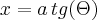 x = a \,tg(\Theta)