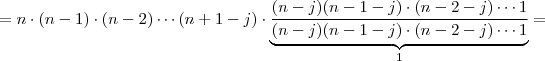 =  n \cdot (n-1) \cdot (n-2) \cdots (n+1 -j) \cdot  \underbrace{  \frac{(n-j) (n-1 -j)  \cdot (n-2-j) \cdots  1  }{(n-j) (n-1 -j)  \cdot (n-2-j) \cdots  1} }_{1} =