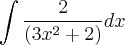 \int \frac{2}{\left(3x^2+2\right)}dx
