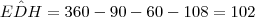 E\hat{D}H=360-90-60-108=102