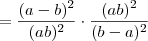 = \frac{(a-b)^2}{(ab)^2} \cdot \frac{(ab)^2}{(b-a)^2}