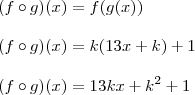 \\ (f \circ g)(x) = f(g(x)) \\\\ (f \circ g)(x) = k(13x + k) + 1 \\\\ (f \circ g)(x) = 13kx + k^2 + 1 \\ (f \circ g)(x) = f(g(x)) \\\\ (f \circ g)(x) = k(13x + k) + 1 \\\\ (f \circ g)(x) = 13kx + k^2 + 1