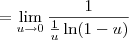 = \lim_{u\to 0} \frac{1}{\frac{1}{u}\ln(1-u)} = \lim_{u\to 0} \frac{1}{\frac{1}{u}\ln(1-u)}