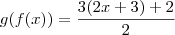 g(f(x)) = \frac{3(2x + 3) + 2}{2}