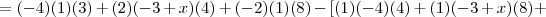 = (-4)(1)(3) + (2)(-3+x)(4) + (-2)(1)(8) - [(1)(-4)(4) + (1)(-3 + x)(8) +