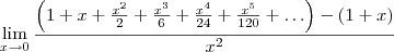 \lim_{x\rightarrow0}\frac{\left(1 + x + \frac{x^2}{2} + \frac{x^3}{6} + \frac{x^4}{24} + \frac{x^5}{120} + \ldots \right)-(1+x)}{x^2}