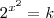 2^{x^2}=k