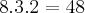 8.3.2 = 48 8.3.2 = 48