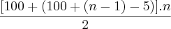 \frac{[100+(100+(n-1)-5)].n}{2}