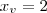 x_v = 2