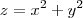 z=x^2+y^2 z=x^2+y^2